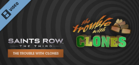 Saints Row The Third The Trouble with Clones Trailer cover art