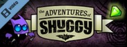 Adventures of Shuggy Trailer