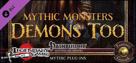 Fantasy Grounds - Mythic Monsters #35: Demons Too (PFRPG)