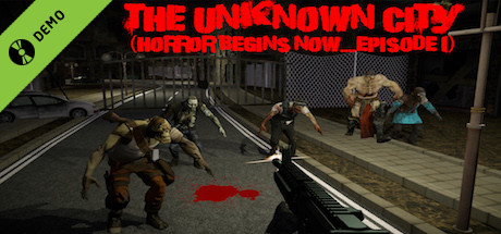 The Unknown City (Horror Begins Now.....Episode 1) Demo cover art