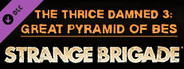 Strange Brigade - The Thrice Damned 3: Great Pyramid of Bes