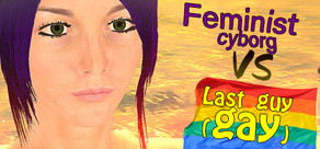 Feminist Cyborg Vs Last guy(gay) cover art