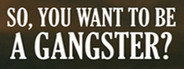 So, You Want To Be A Gangster?