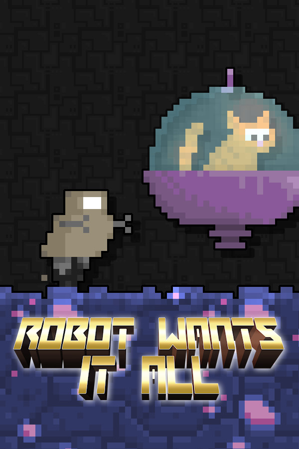 Robot Wants It All for steam