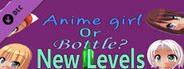 Anime girl Or Bottle? - New levels