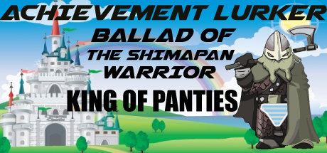 Купить Achievement Lurker: Ballad of the Shimapan Warrior - King of Panties