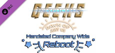 Inexplicable Geeks: Mandated Company Wide Reboot cover art