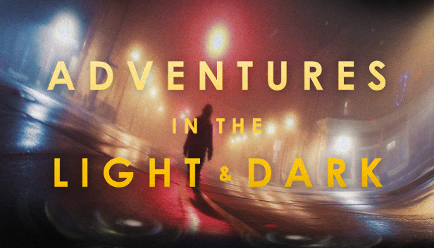 Adventures in the Light & Dark