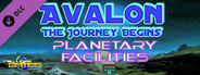 Avalon: The Journey Begins - Planetary Facilities