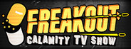 Freakout : Calamity TV Show