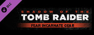 Shadow of the Tomb Raider - Fear Incarnate Gear