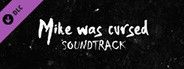 Mike Was Cursed - Soundtrack