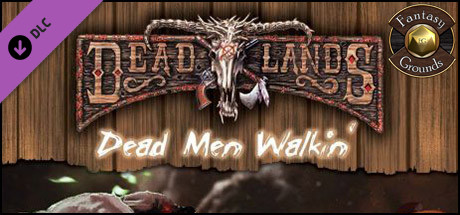 Fantasy Grounds - Deadlands Reloaded: Dead Men Walkin' (Savage Worlds)