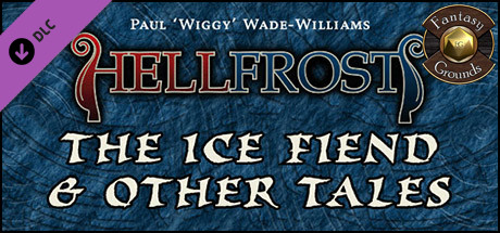 Fantasy Grounds - Hellfrost: The Ice Fiend & Other Tales (Savage Worlds) cover art