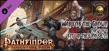 Fantasy Grounds - Pathfinder RPG - War for the Crown AP 4: City in the Lion's Eye (PFRPG)