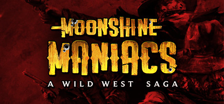 Moonshine Maniacs - A Wild West Saga cover art
