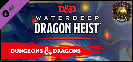 Fantasy Grounds - Dungeons & Dragons Waterdeep: Dragon Heist cover art