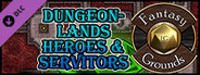 Fantasy Grounds - Dungeonlands: Heroes And Servitors (Savage Worlds)