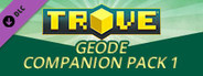 Trove - Geode Companion Pack 1