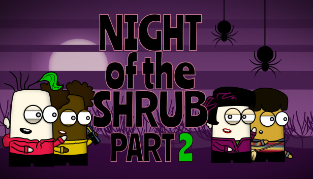Night of the Shrub Part 2