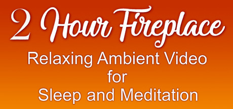 2 Hour Fireplace Relaxing Ambient Video for Sleep and Meditation cover art