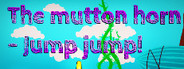 The mutton horn - Jump jump!