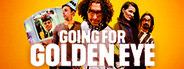 Going For Goldeneye