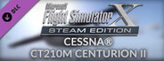 FSX Steam Edition: Cessna® CT210M Centurion II Add-On