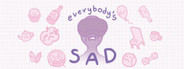 everybody's sad