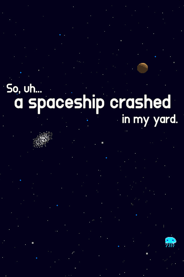 Steam portrait for So, uh... a spaceship crashed in my yard..