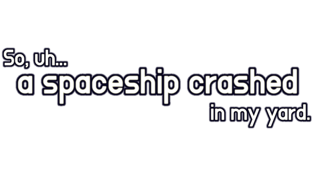 So, uh... a spaceship crashed in my yard. Logo