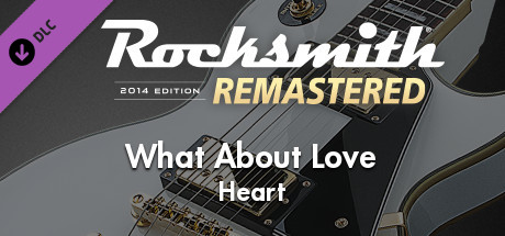 Rocksmith® 2014 Edition – Remastered – Heart - “What About Love” cover art