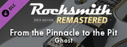 Rocksmith® 2014 Edition – Remastered – Ghost - “From the Pinnacle to the Pit”