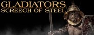 SCREECH OF STEEL: GLADIATORS