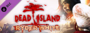 Dead Island: Ryder White DLC