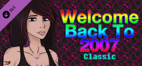 Купить Welcome Back To 2007 Classic Greenlight Edition (DLC)