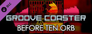 Groove Coaster - BEFORE TEN ORB
