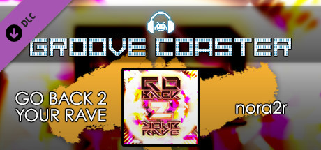 Купить Groove Coaster - GO BACK 2 YOUR RAVE (DLC)