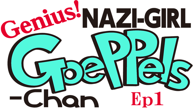 Genius! NAZI-GIRL GoePPels-Chan ep1- Backlog.rip