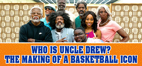 Uncle Drew: Who Is Uncle Drew? : The Making of a Basketball Icon cover art