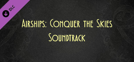 Airships: Conquer the Skies - Soundtrack