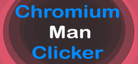 Chromium Man Clicker