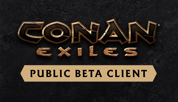 Conan Exiles - Public Beta Client