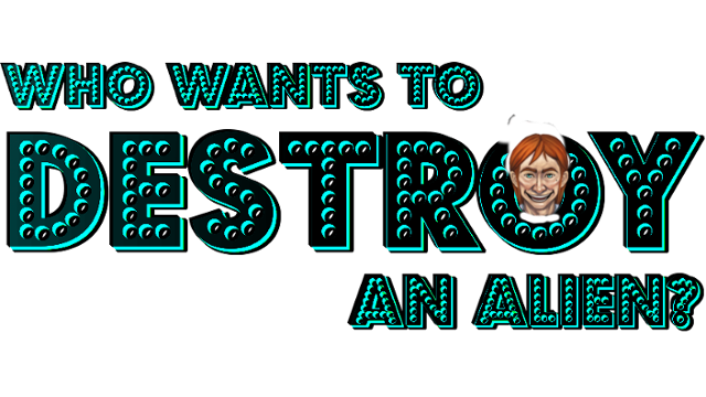 Who Wants To Destroy An Alien Logo