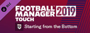 Football Manager 2019 Touch - Starting from the Bottom Challenge