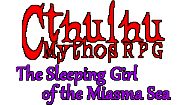 Cthulhu Mythos RPG -The Sleeping Girl of the Miasma Sea- Logo