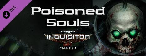 Warhammer 40,000: Inquisitor - Martyr - Poisoned Souls