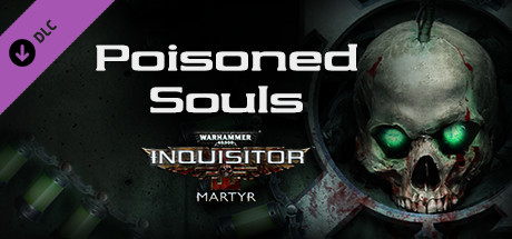 Warhammer 40,000: Inquisitor - Martyr - Poisoned Souls