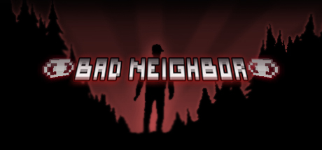 Bad Neighbor