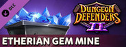 Dungeon Defenders II - Etherian Gem Mine